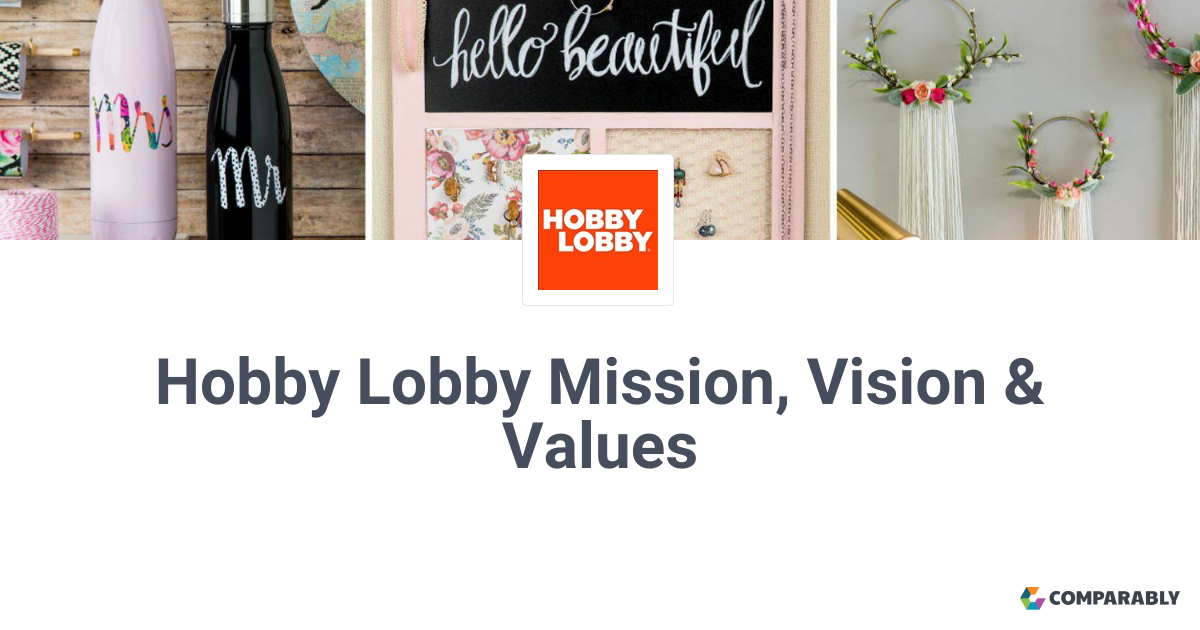 Statement Of Mission, Vision And Value Evaluation For Hobby Lobby